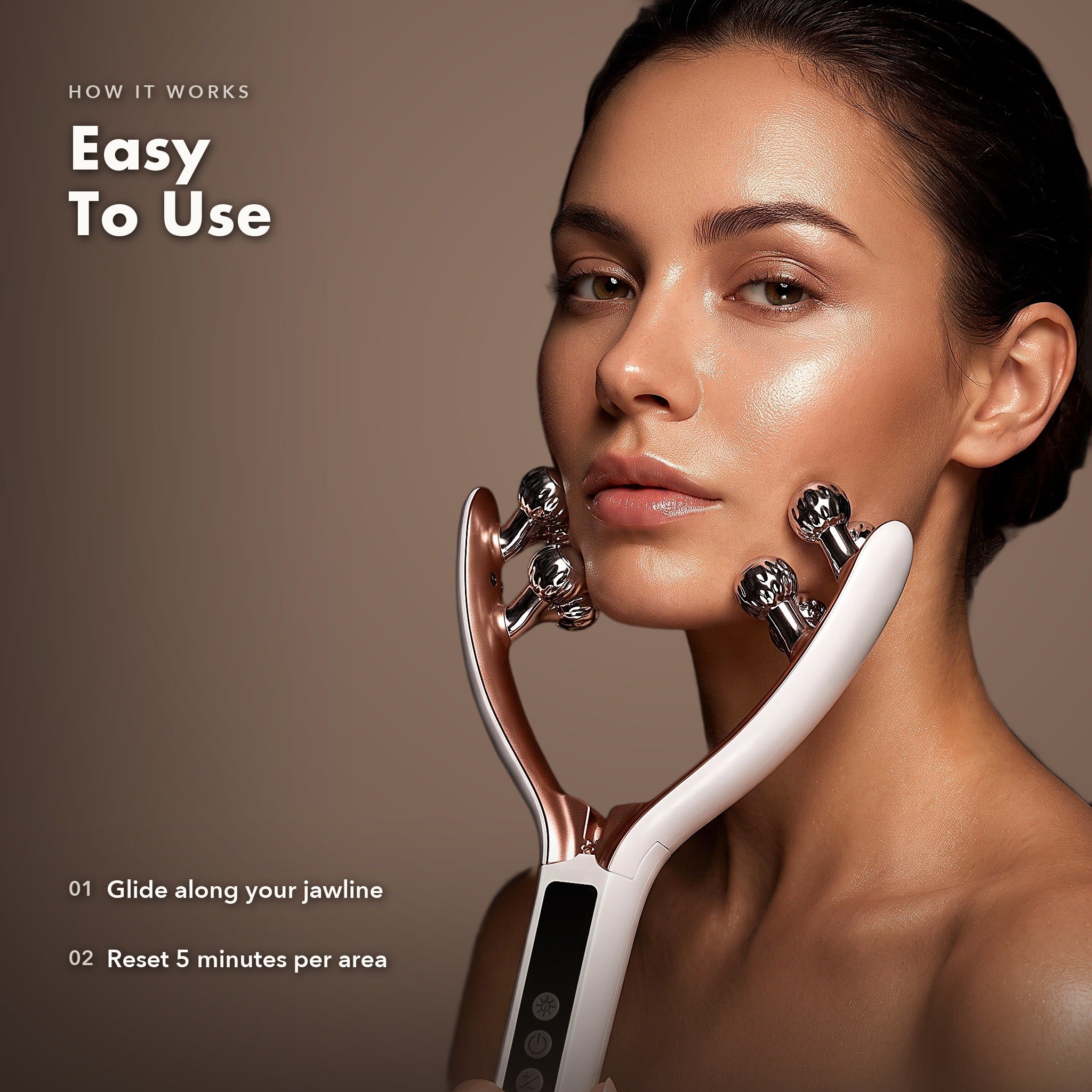 Easy to use — glide the Snatched sculptor along your jawline